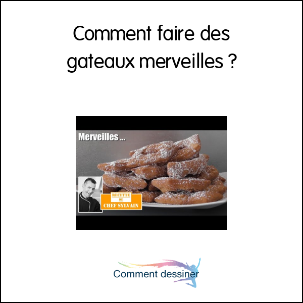 Comment faire des gateaux merveilles